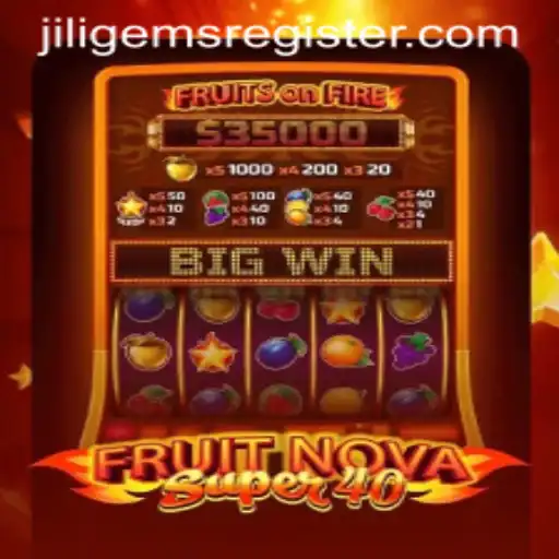 Exploring the Exciting World of FruitNovaSuper40 with JILIGems.COM